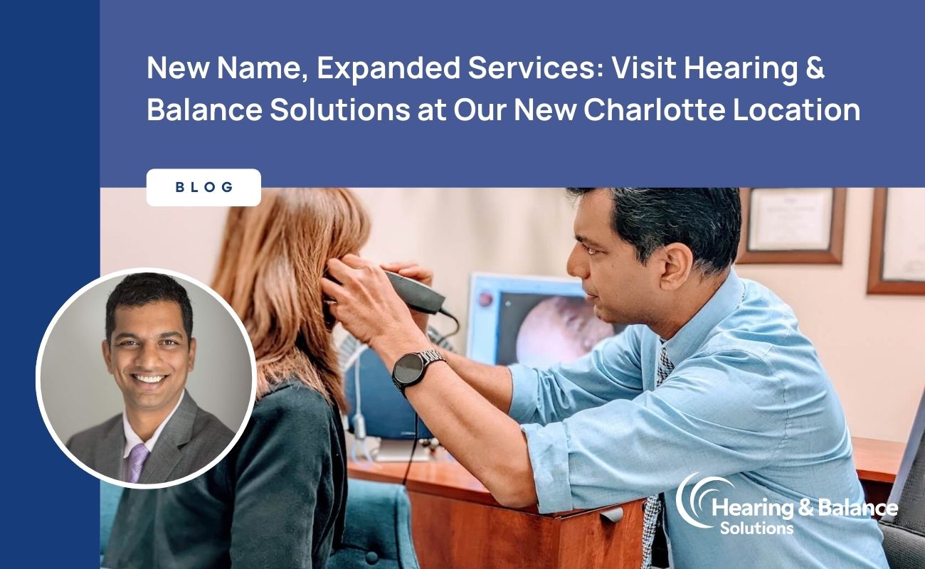 Featured image for “New Name, Expanded Services: Visit Hearing & Balance Solutions at Our New Charlotte Location”