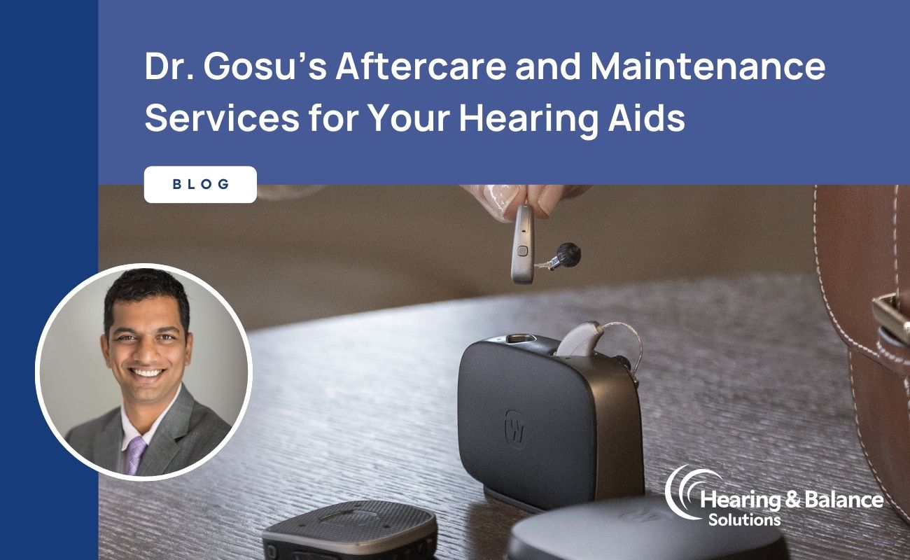 Featured image for “Dr. Gosu’s Aftercare and Maintenance Services for Your Hearing Aids”