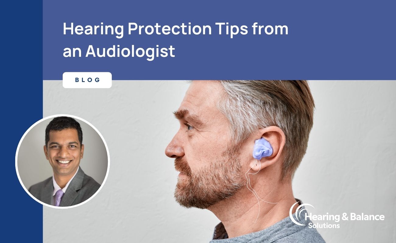 Featured image for “Hearing Protection Tips from an Audiologist”